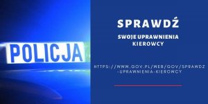 Zdjęcie w niebieskim kolorze podzielone na dwie części z lewej strony widać światła na dachu radiowozu z napisem policja po prawej stronie tekst sprawdź swoje uprawnienia kierowcy a poniżej link z odnośnikiem gdzie można je sprawdzić.