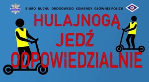 obrazek z niebieskim tłem na którym widać dwie postacie po prawej i lewej stronie stojące na hulajnodze a po środku napis Hulajnogą jedź odpowiedzialnie.