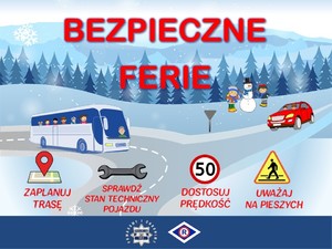 plakat do akcji bezpieczne ferie na którym widać ośnieżoną góry i łączące się dwie ulice którymi jedzie samochód i autobus z dziećmi na polance bawi się chłopiec z dziewczynką i lepią oni bałwana na dole obrazka są cztery piktogramy które są opisane zaplanuj wcześniej trasę, sprawdź stan techniczny pojazdu, dostosuj prędkość i uważaj na pieszych.